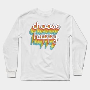 choose happy Long Sleeve T-Shirt